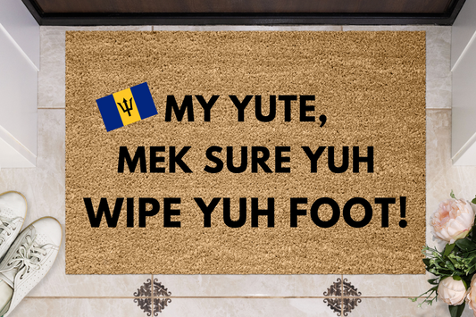 My YUTE, Wipe Yuh Foot Barbados