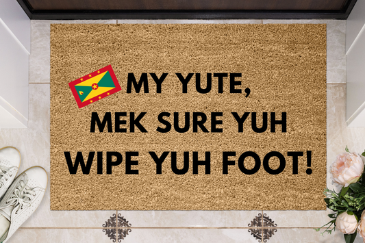 My YUTE, Wipe Yuh Foot Grenadian